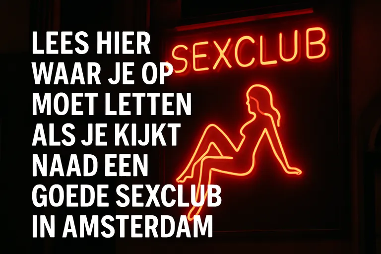 Lees hier waar je op moet letten als je kijkt naar een goede sexclub in Amsterdam