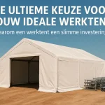 De ultieme keuze voor jouw ideale werktent